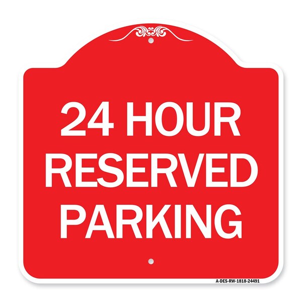 Designer Series Sign 24 Hour Reserved Parking, Red & White Aluminum Sign, 18" x 18", RW-1818-24491